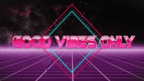 Good Vibes Only text animation over neon geometric shapes and grid background. Typography, retro, vibrant, digital art, positivity, colorful - Powered by Shutterstock - Get 15% off with code: PIKWIZARD15