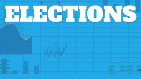 Elections text animation over blue background with data charts and graphs. Voting, democracy, politics, electronic voting, data visualization, analytics - Powered by Shutterstock - Get 15% off with code: PIKWIZARD15