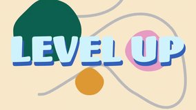 Level up text animation over colorful abstract shapes on beige background. graphics, typography, digital, dynamic, creative, vibrant - Powered by Shutterstock - Get 15% off with code: PIKWIZARD15