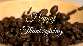 Falling coffee beans with Happy Thanksgiving text animation over them. celebration, holiday, drink, festive, message, greeting - Powered by Shutterstock - Get 15% off with code: PIKWIZARD15