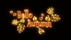 Animated neon Hello Autumn lettering with fall decorations. Round autumn border of yellow dry leaves, acorns and hearts and pumpkins. Fall season greeting card isolated design on black background. - Powered by Shutterstock - Get 15% off with code: PIKWIZARD15