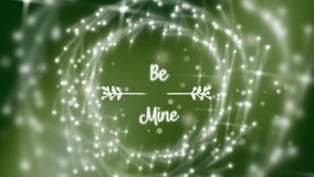 Animation of be mine text with illuminating decoration on green background. Digitally generated, illustration, love, greeting, dating, romance, valentine day's, celebration concept. - Powered by Shutterstock - Get 15% off with code: PIKWIZARD15