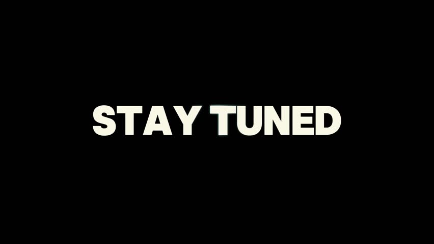 Stay Tuned text animation on black background.
