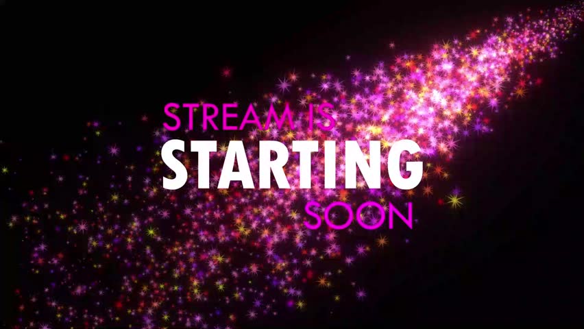 
STREAM IS STARTING WITH PINK GLITTER BACKGROUND