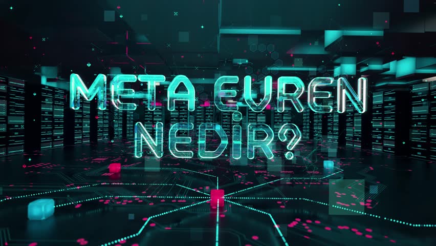 Meta Evren Nedir , What is Metaverse in Turkish with digital technology hitech concept