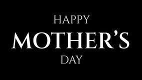 Happy Mothers Day animation with fade up text effect on black and white background. Perfect for celebrate Mother's Day around the world. - Powered by Shutterstock - Get 15% off with code: PIKWIZARD15