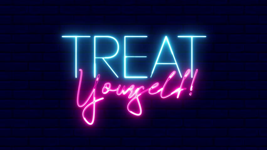 Treat Yourself neon sign. Treat Yourself text font with neon light. Luminous and shimmering haze inside the letters of the text Treat Yourself. 
