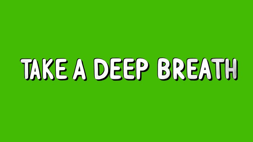 Positive motivational phrase “Take a deep breath” white frase on green screen chroma key background