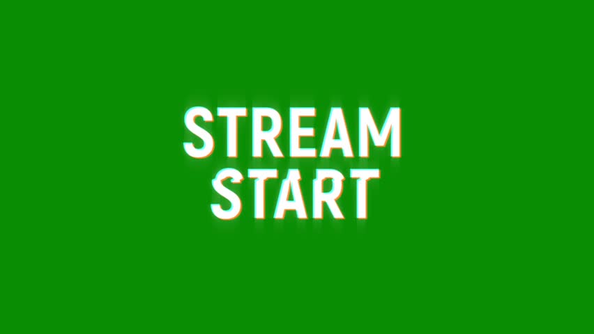 stream start text word white on black green 4K animation loop with dynamic glitch distortion effect. seamless effect for trailer, Sales and title poster banner.