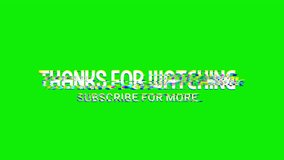 Thanks for watching animation with glitch effect on green background. 4k video - Powered by Shutterstock - Get 15% off with code: PIKWIZARD15