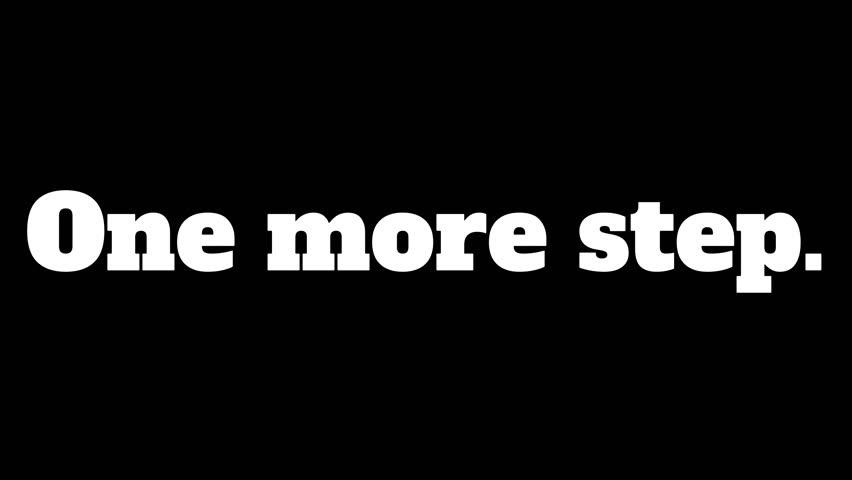 A motivational phrase in bold white text on a black background, encouraging you to keep going forward.