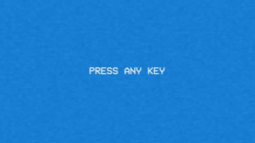 Press any key text in the blue retro screen with noise and interference