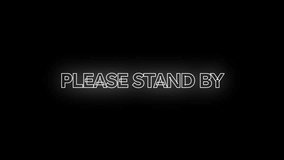 Please stand by text in glowing white neon font on a solid black background, perfect for tech error visuals, intermissions, or retro glitch-style video themes. - Powered by Shutterstock - Get 15% off with code: PIKWIZARD15