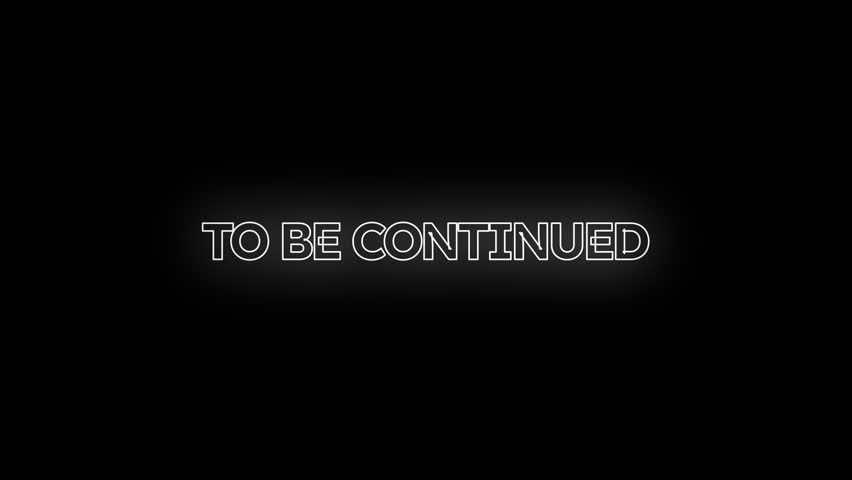 To be continued text glowing in white neon font on a deep black background, perfect for cinematic endings, trailers, or dramatic story transitions.