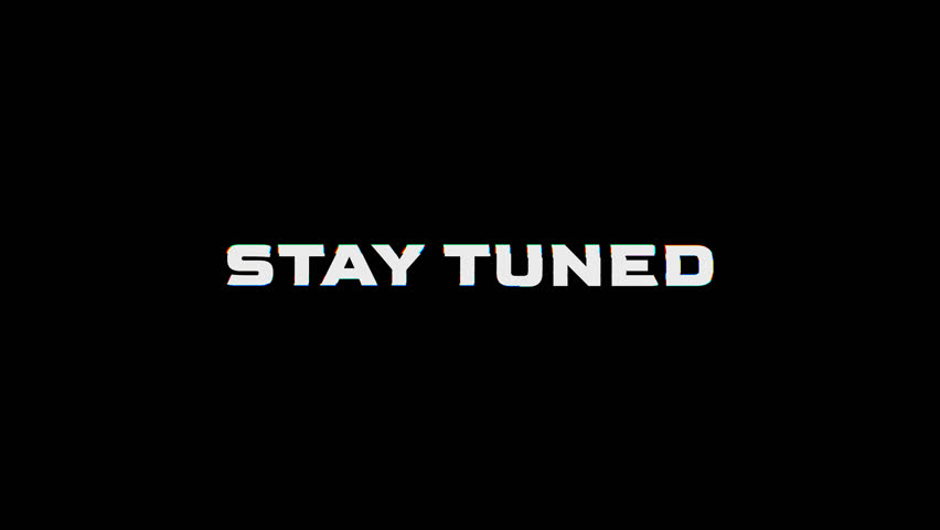 Stay tuned glitch text High-Impact Visual. Stay Tuned text 4k video.