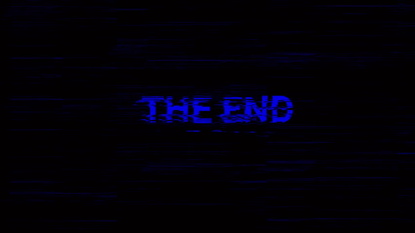 the End glitch glitchy text dramatically announces a final broken message.