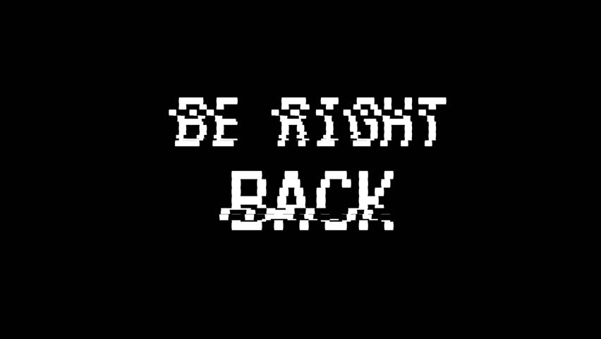 4k animation Be right back glitch text. 4k