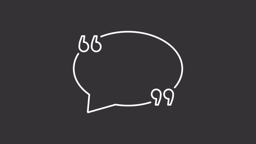 Message quotation marks white line animation. Chatting animated icon. Text bubble showing up. Social communication. Speech, talk. Isolated element on dark background. Alpha transparent video