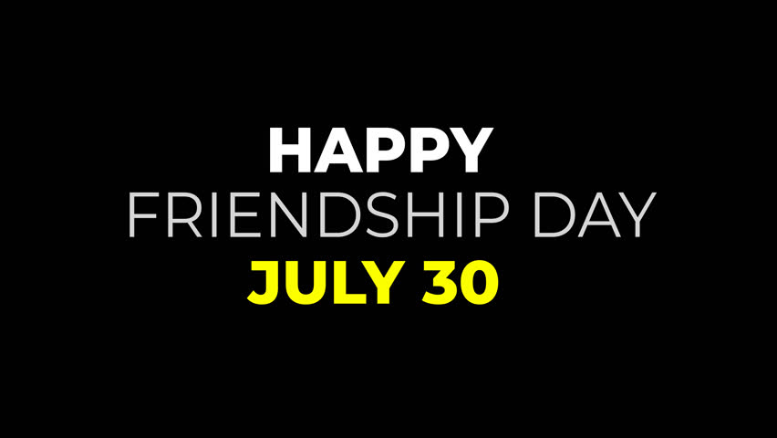 Animated text 'Happy Friendship Day 30 July' with reflection and fade effects and twinkling lights, modern typography, transparent background, editable for social media and digital use.