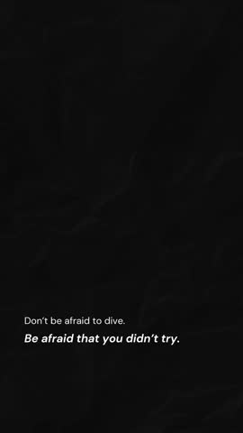 "Don't be afraid to dive, be afraid that you didn't try." Mobile screen lock video wallpaper background with motivational quotes.