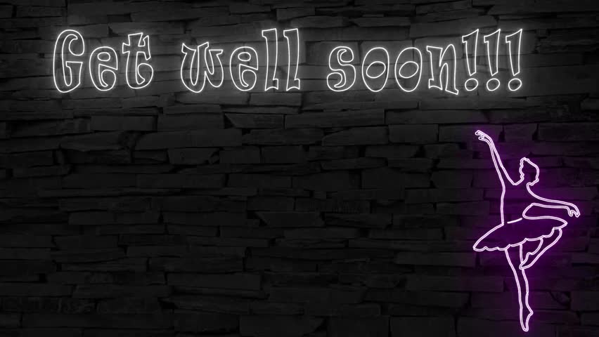 Get well soon silhouette of ballet dancer illuminated 3d illustration retro neon signs, eye catching 10s 4k video art, flickering animation, use for well wishes after hospital and illness. Sweet!