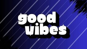 Good Vibes New Text effects Clip, good vibes 3D animated video clip - Powered by Shutterstock - Get 15% off with code: PIKWIZARD15