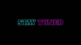Futuristic "Stay Tuned" text animation with a vibrant gradient. This sleek, modern asset with alpha transparency creates a holographic or neon feel for any digital content. - Powered by Shutterstock - Get 15% off with code: PIKWIZARD15