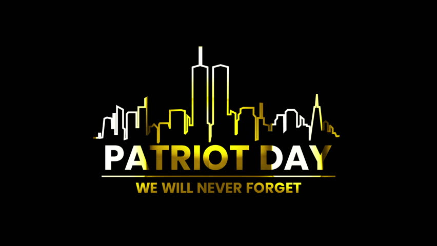  
Patriot Day, 9 11 ,we will never forget text animation