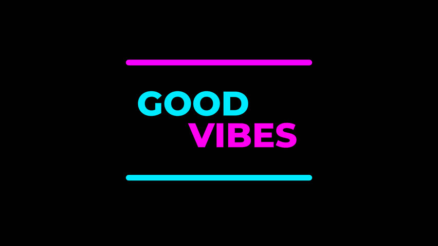 Vibrant good vibes text animation with neon colors and clean lines, perfect for intro, opener, title, announcement, or stylish motion graphic with transparent background.