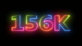 Dynamic 156K neon text animation. Glowing digits display social media achievement footage. Brightly animated number, colorful count-up clip. - Powered by Shutterstock - Get 15% off with code: PIKWIZARD15