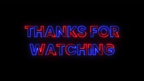 Animation Thank you for watching red blue neon sign glowing on black background. Thank you for watching animation text neon. - Powered by Shutterstock - Get 15% off with code: PIKWIZARD15