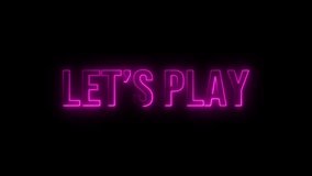 let's play text Neon sign animation on black background - Powered by Shutterstock - Get 15% off with code: PIKWIZARD15