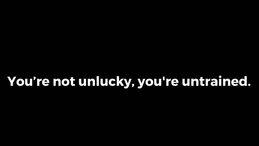 Text message on a black background states you are not unlucky you are untrained suggesting that success comes from learning and developing skills rather than chance.