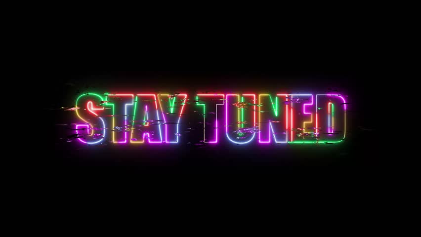 Stay Tuned Neon Glow Text Animation with Retro Glitch Effect on Black Background
