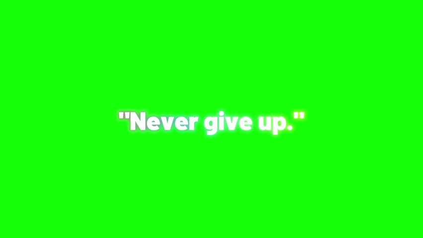 Animated text quote never give up appears on a bright green screen background offering a motivational message of encouragement and resilience perfect for video overlays and positive content.