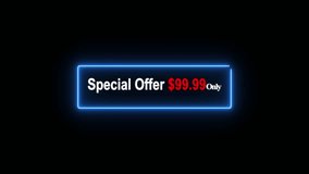 Animated “Special Offer 99.99 $ Only” text inside glowing neon box on dark background, bright sale banner, discount promotion label, marketing advertisement motion graphic, limited time deal - Powered by Shutterstock - Get 15% off with code: PIKWIZARD15