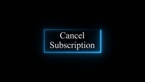 Animated “Cancel Subscription” text inside glowing neon box on dark background, unsubscribe alert - Powered by Shutterstock - Get 15% off with code: PIKWIZARD15