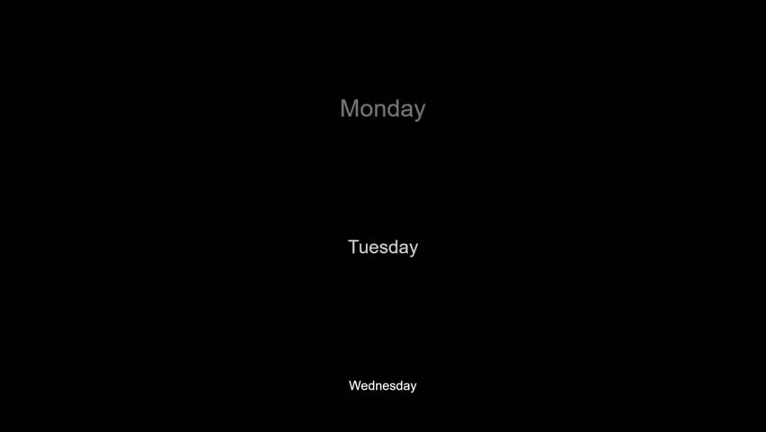 Scrolling loop of the days of the week (Monday to Sunday) on a black background. Simple, minimalist motion graphic for schedules, planning, calendar, or time-related video transitions.