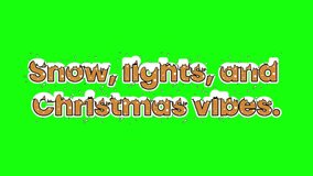 Animated text "Snow, lights, and Christmas vibes." with a snow-capped gingerbread-style texture, isolated on a bright green screen for easy keying and video overlay. - Powered by Shutterstock - Get 15% off with code: PIKWIZARD15