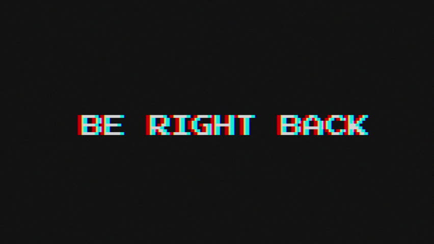 Be Right Back text with digital glitch effect animation, suitable for streaming intermission or pause screens. 4K video