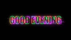 Good Evening Five Color Neon Glow Retro Glitch Text Animation on Black Background – Vibrant Futuristic Greeting Typography with Digital Distortion Effect for Social Media Posts, Video Intros, Stories - Powered by Shutterstock - Get 15% off with code: PIKWIZARD15