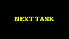 Pixel Art 8-Bit Game Text "NEXT TASK" Animation Loop on Dark Retro Arcade Computer Screen Background 4k video animation seamless loop - Powered by Shutterstock - Get 15% off with code: PIKWIZARD15