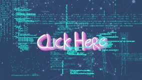 Animation of click here text over data processing. Social media and digital interface concept digitally generated video. - Powered by Shutterstock - Get 15% off with code: PIKWIZARD15