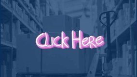 Animation of click here text over warehouse. Social media, shipping and digital interface concept digitally generated video. - Powered by Shutterstock - Get 15% off with code: PIKWIZARD15