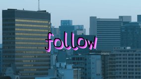 Animation of follow text banner against aerial view of cityscape. Social media networking and business technology concept - Powered by Shutterstock - Get 15% off with code: PIKWIZARD15