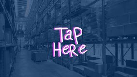 Animation of tap here text over warehouse. Social media, shipping and digital interface concept digitally generated video. - Powered by Shutterstock - Get 15% off with code: PIKWIZARD15