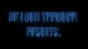 Be loud through results. Neon glow colorful text animation on black background - Powered by Shutterstock - Get 15% off with code: PIKWIZARD15