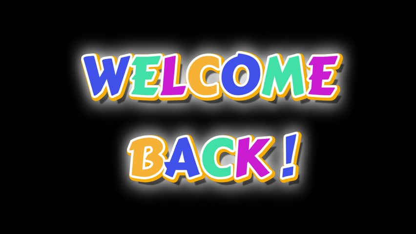 Welcome back color  black background