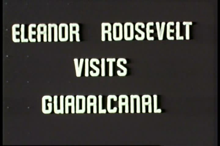CIRCA 1940s - Eleanor Roosevelt visits Guadalcanal in World War Two.