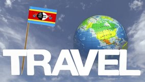 The word travel and  turning globe  in a blue sky with tooth pick and a small paper flag of SWAZILAND
